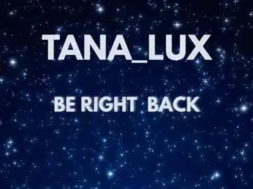 Chaturbate Sex Cam of tana_lux